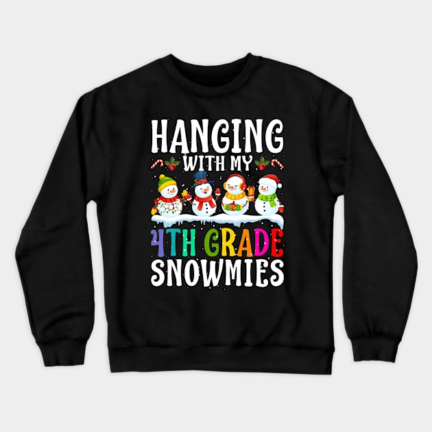 Hanging With My 4Th Grade Snowmies Teacher Christm Crewneck Sweatshirt by intelus